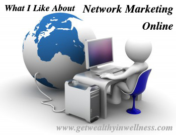 There are many things that I like about network marketing, especially about network marketing online