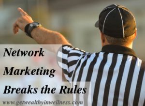 Our culture has rules about what you will do when you grow up. Network marketing breaks those rules.