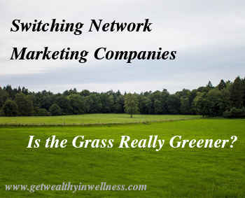 People switch network marketing companies all the time looking for greener fields. Does it really change anything?